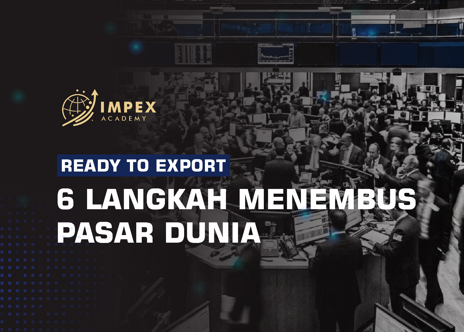 Ready to Export: 6 Langkah Menembus Pasar Dunia